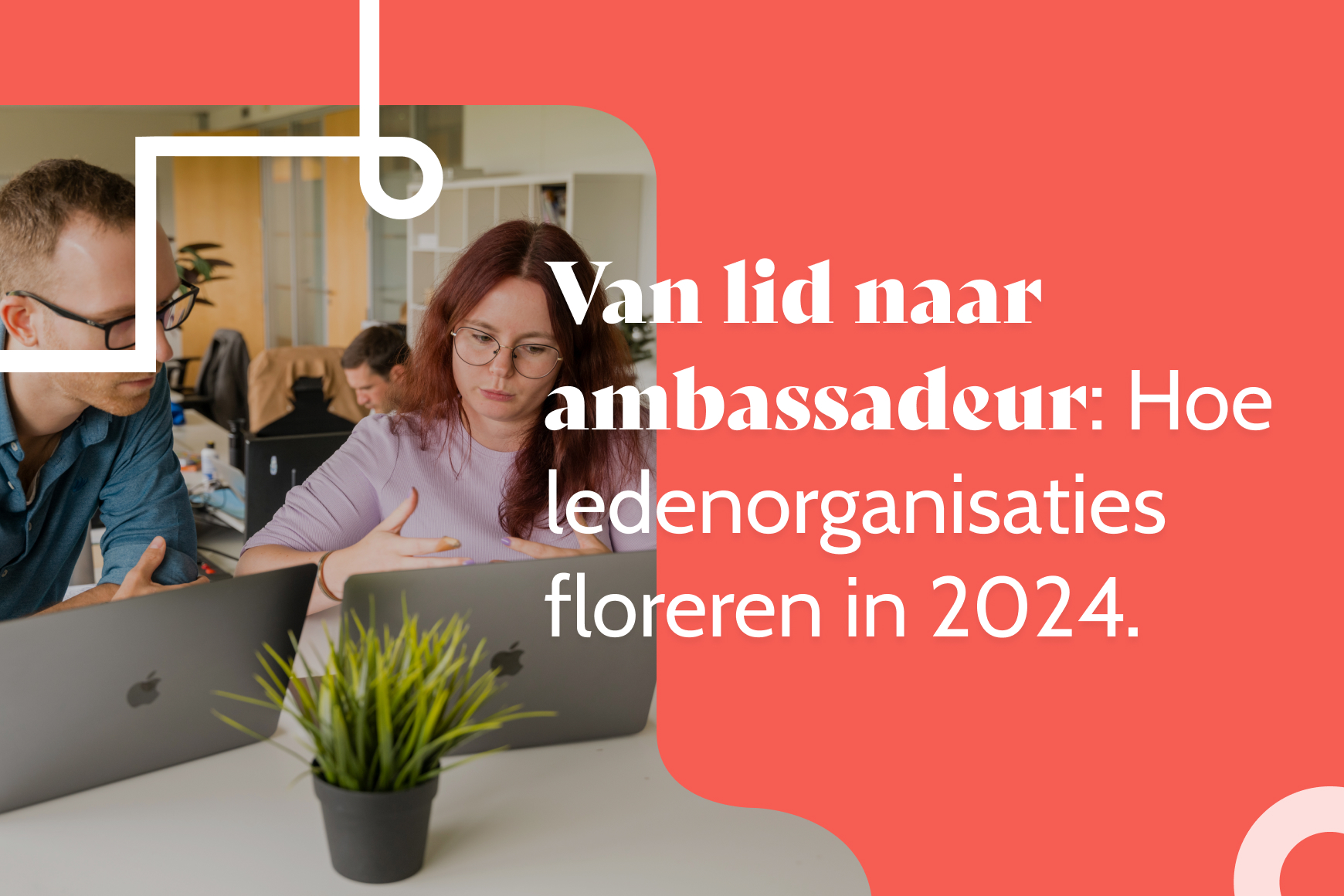 Ledenorganisaties: van lid tot ambassadeur 